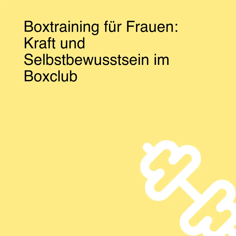 Boxtraining für Frauen: Kraft und Selbstbewusstsein im Boxclub