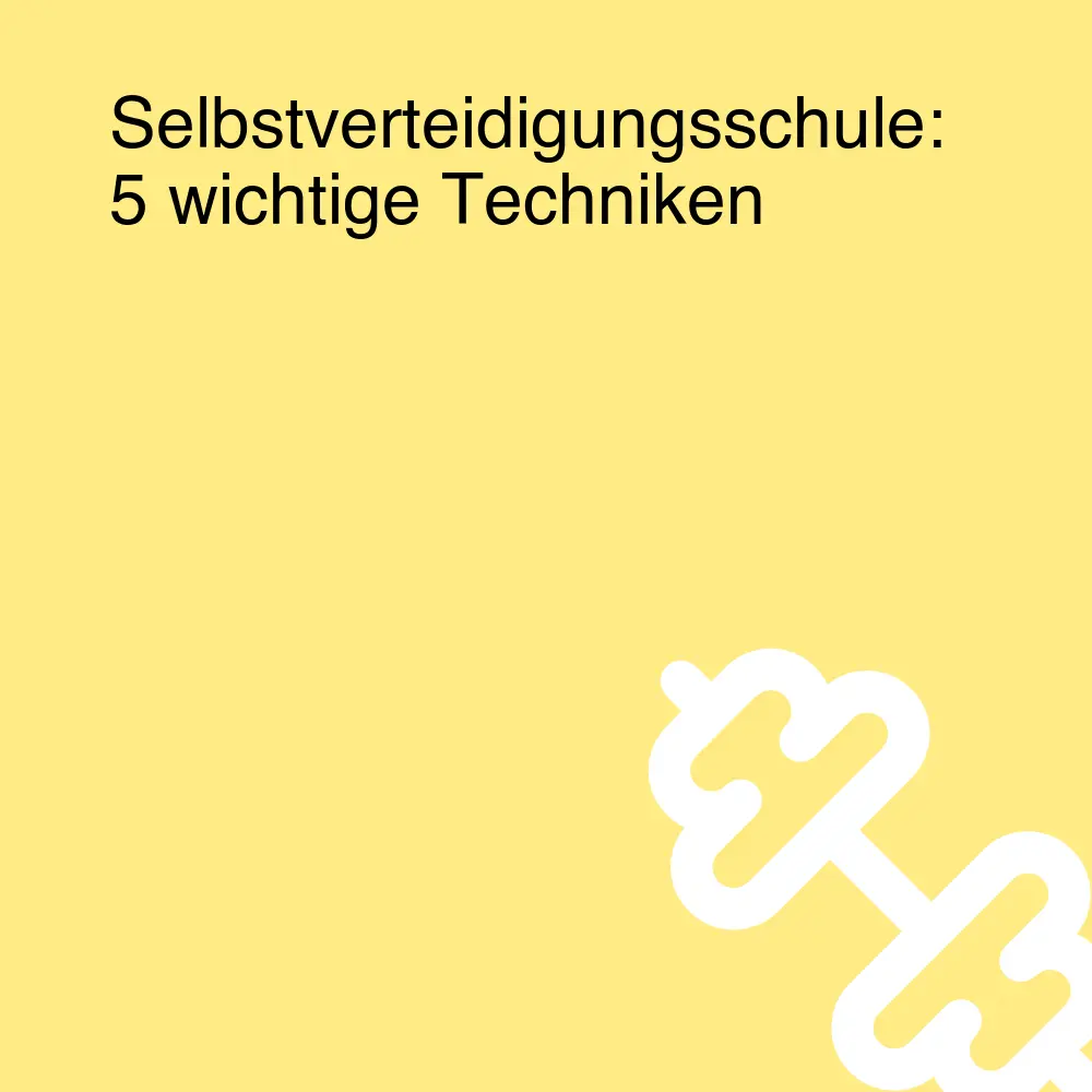 Selbstverteidigungsschule: 5 wichtige Techniken