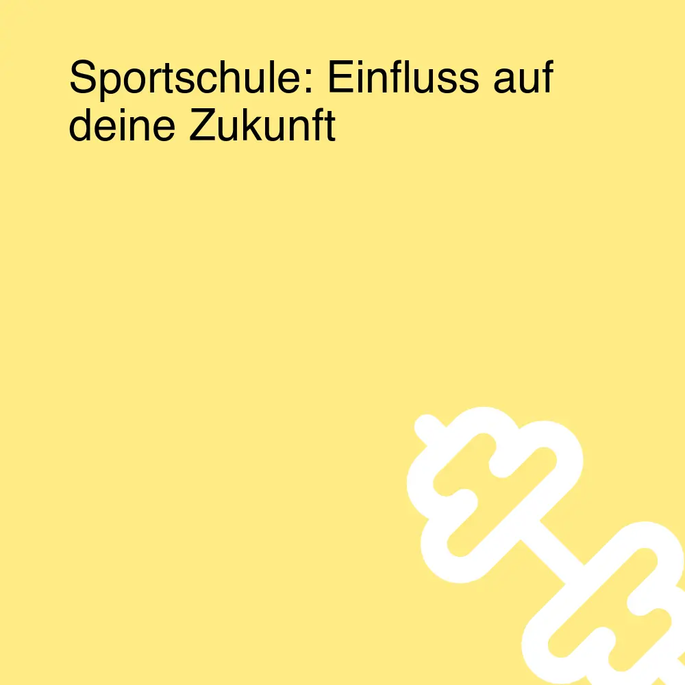 Sportschule: Einfluss auf deine Zukunft