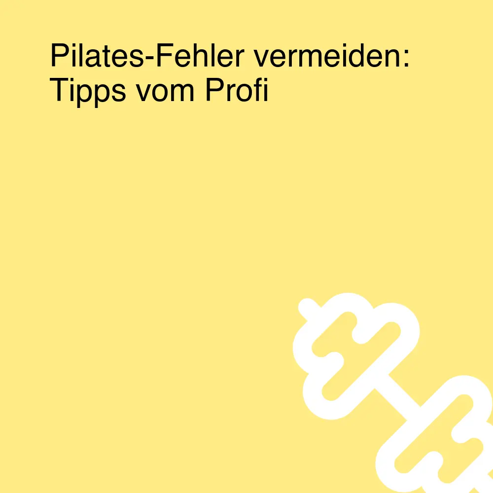 Pilates-Fehler vermeiden: Tipps vom Profi