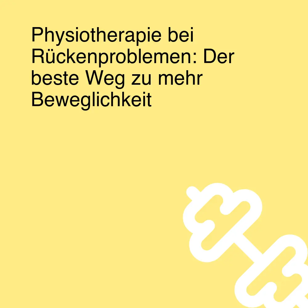 Physiotherapie bei Rückenproblemen: Der beste Weg zu mehr Beweglichkeit Physiotherapie bei Rückenproblemen: Der beste Weg zu mehr Beweglichkeit