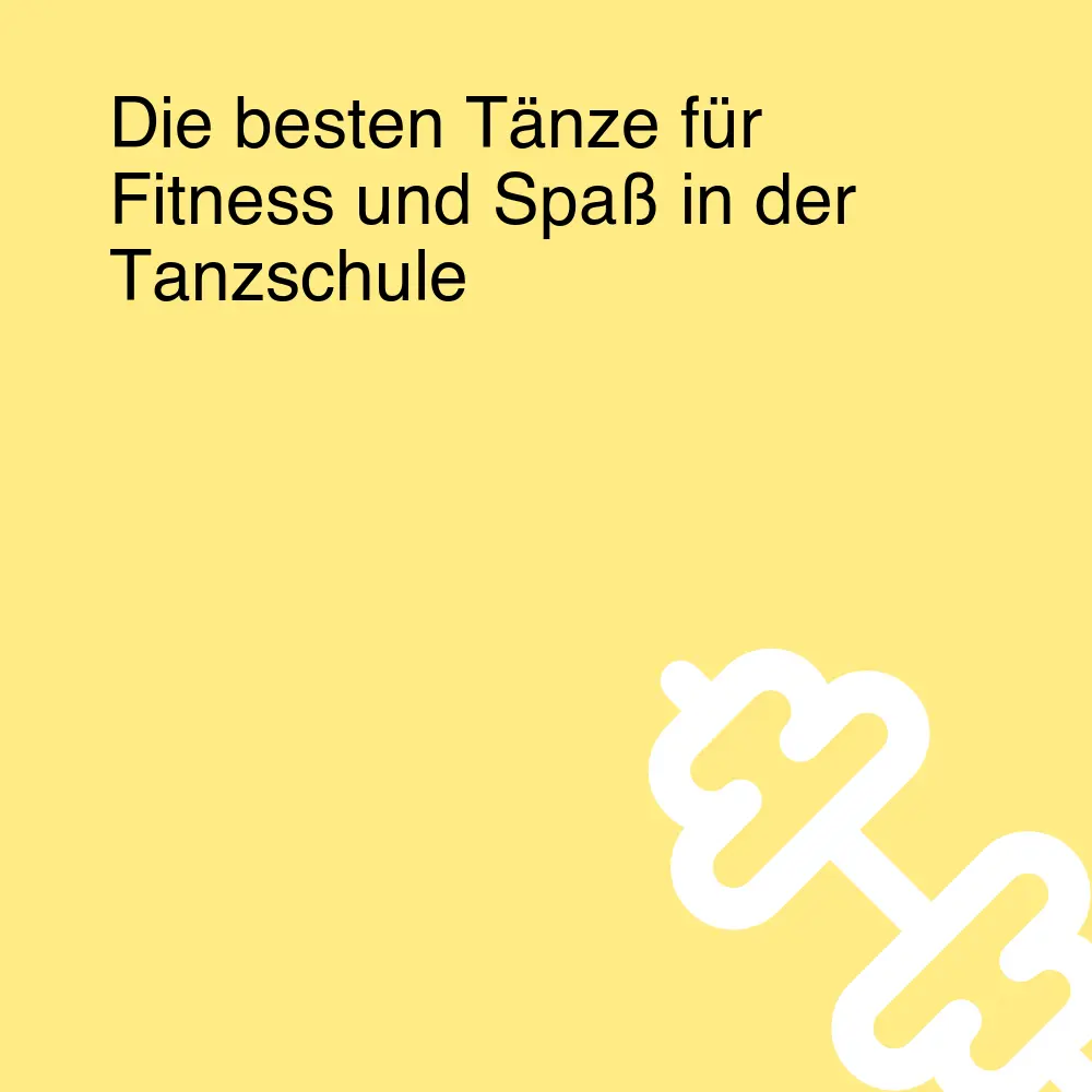 Die besten Tänze für Fitness und Spaß in der Tanzschule