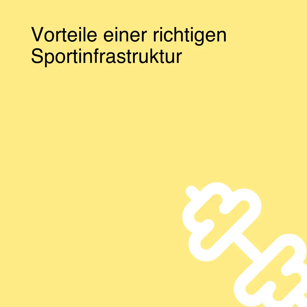 Vorteile einer richtigen Sportinfrastruktur