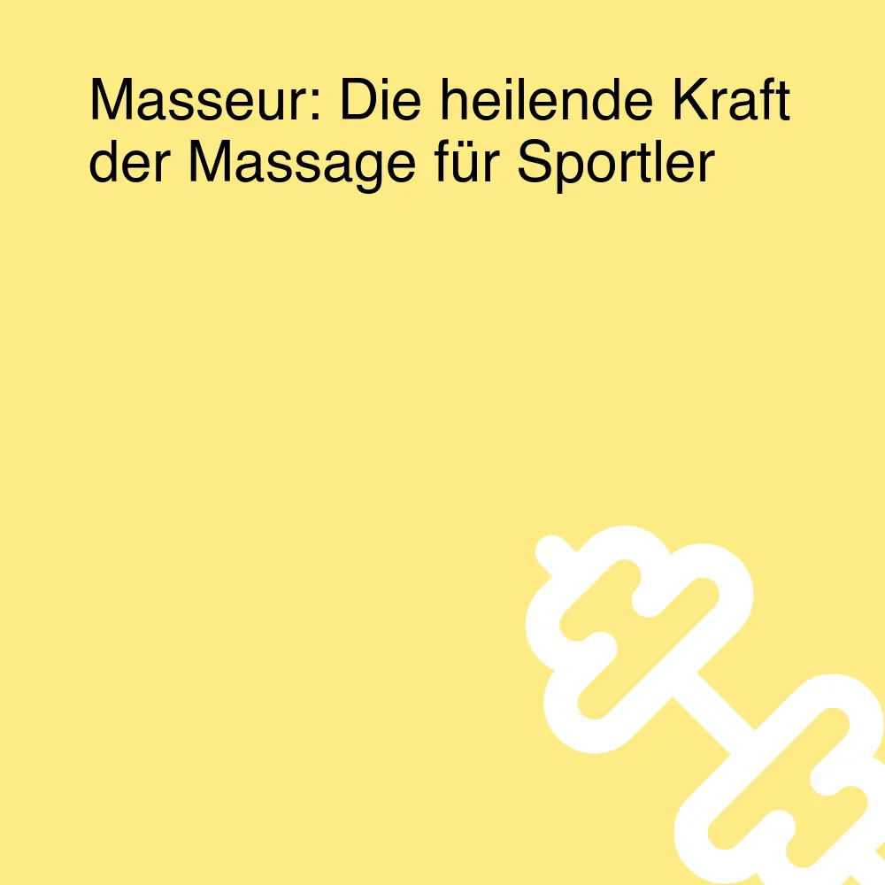 Masseur: Die heilende Kraft der Massage für Sportler Masseur: Die heilende Kraft der Massage für Sportler