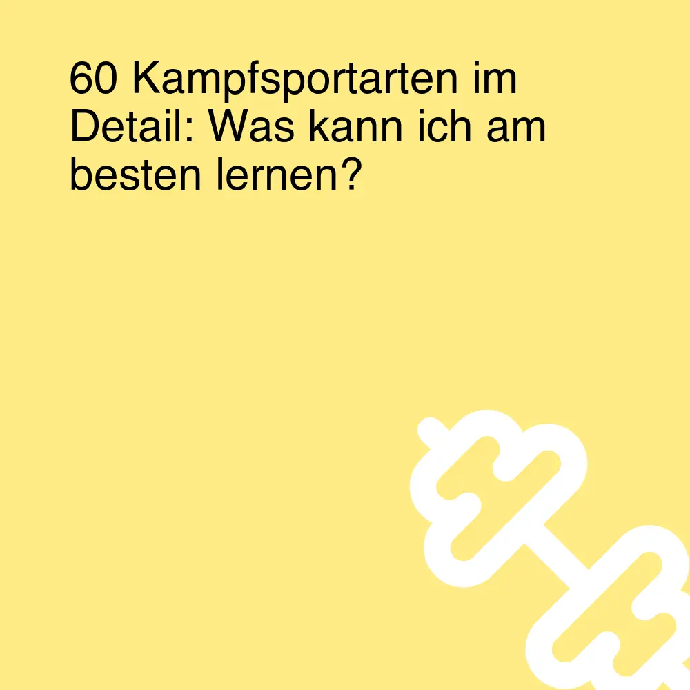 60 Kampfsportarten im Detail: Was kann ich am besten lernen? 60 Kampfsportarten im Detail: Was kann ich am besten lernen?