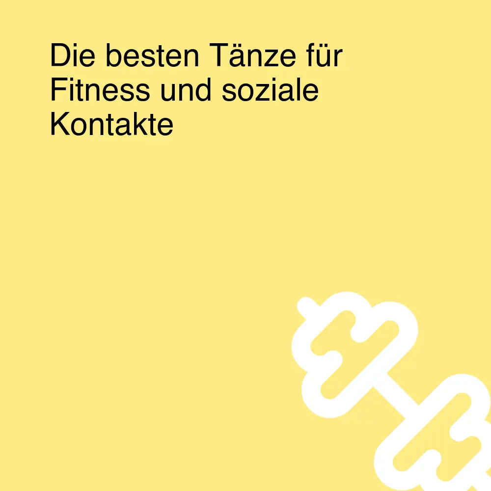 Die besten Tänze für Fitness und soziale Kontakte Die besten Tänze für Fitness und soziale Kontakte