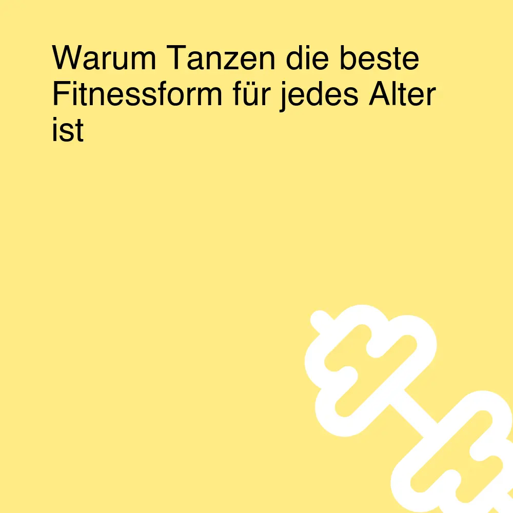 Warum Tanzen die beste Fitnessform für jedes Alter ist