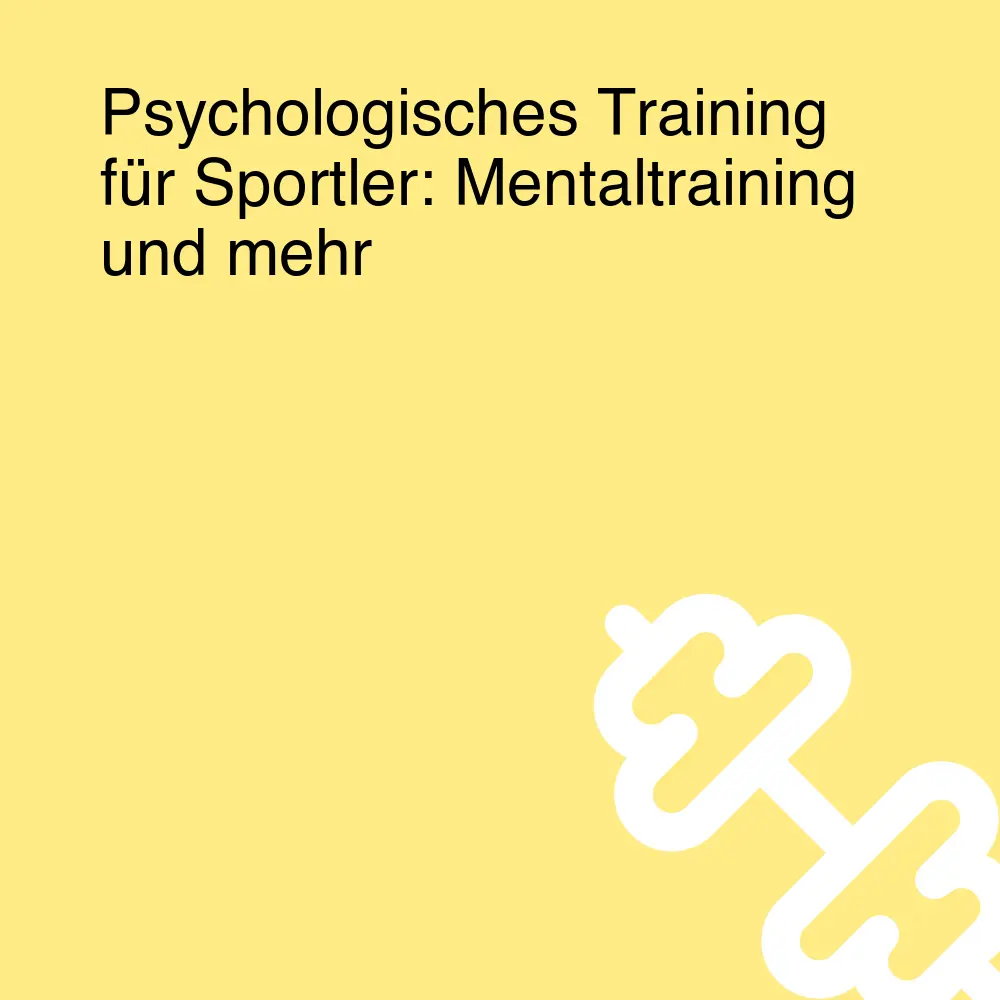 Psychologisches Training für Sportler: Mentaltraining und mehr
