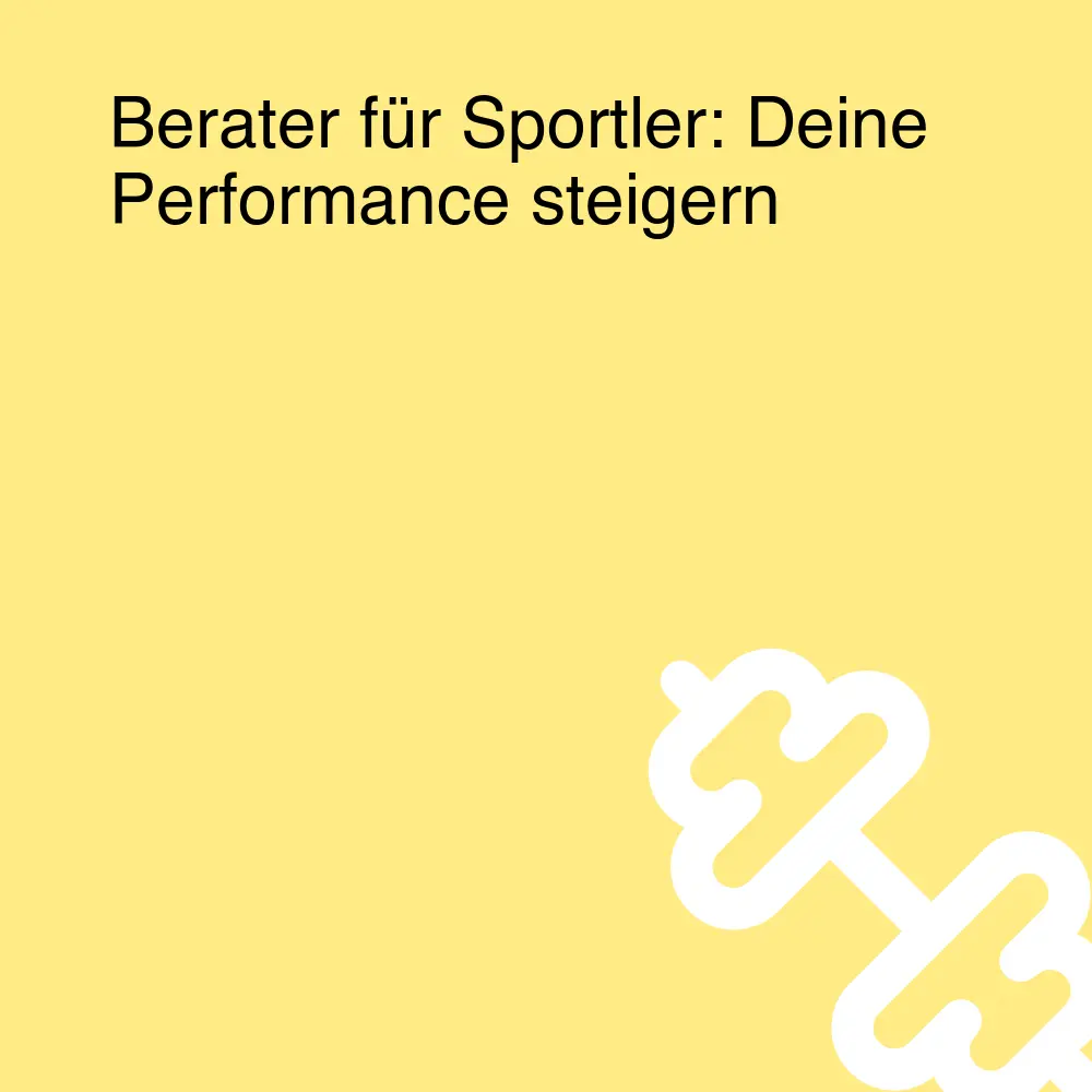 Berater für Sportler: Deine Performance steigern Berater für Sportler: Deine Performance steigern
