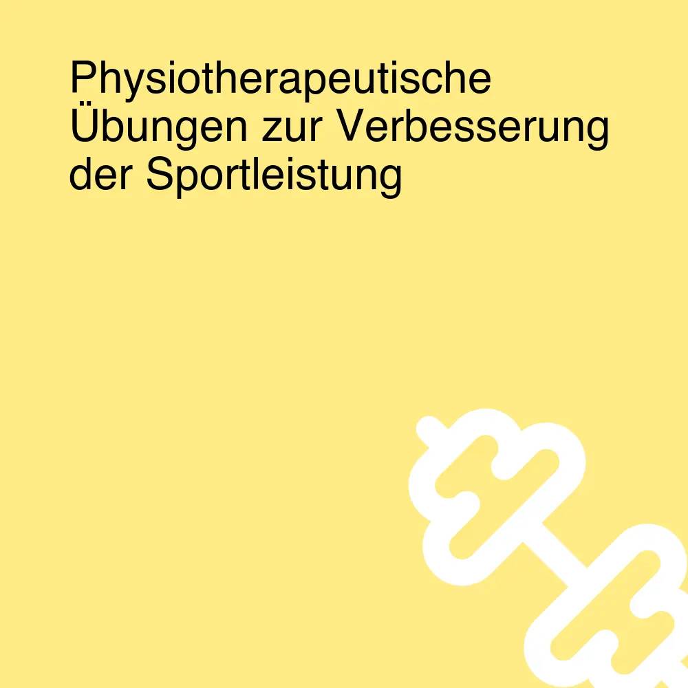 Physiotherapeutische Übungen zur Verbesserung der Sportleistung Physiotherapeutische Übungen zur Verbesserung der Sportleistung