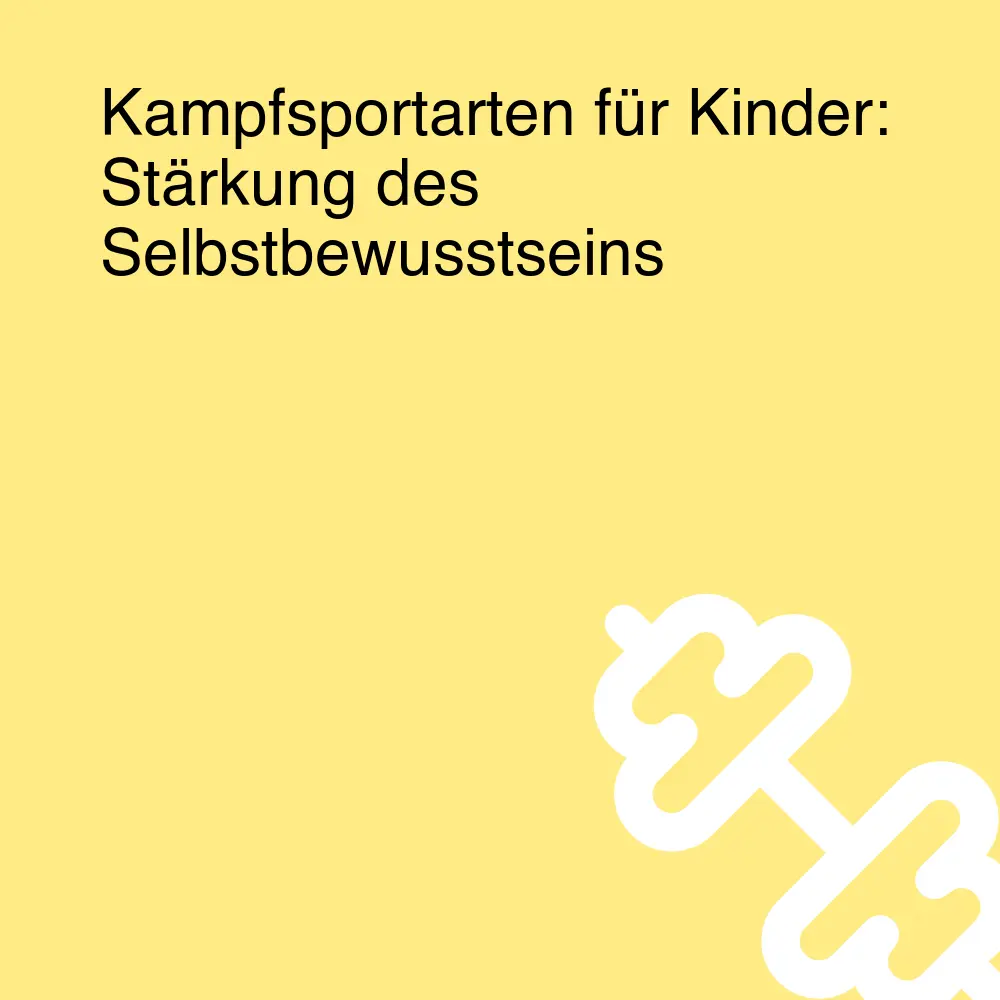 Kampfsportarten für Kinder: Stärkung des Selbstbewusstseins Kampfsportarten für Kinder: Stärkung des Selbstbewusstseins