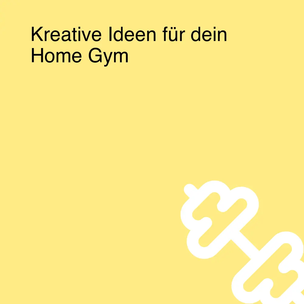 Kreative Ideen für dein Home Gym Kreative Ideen für dein Home Gym