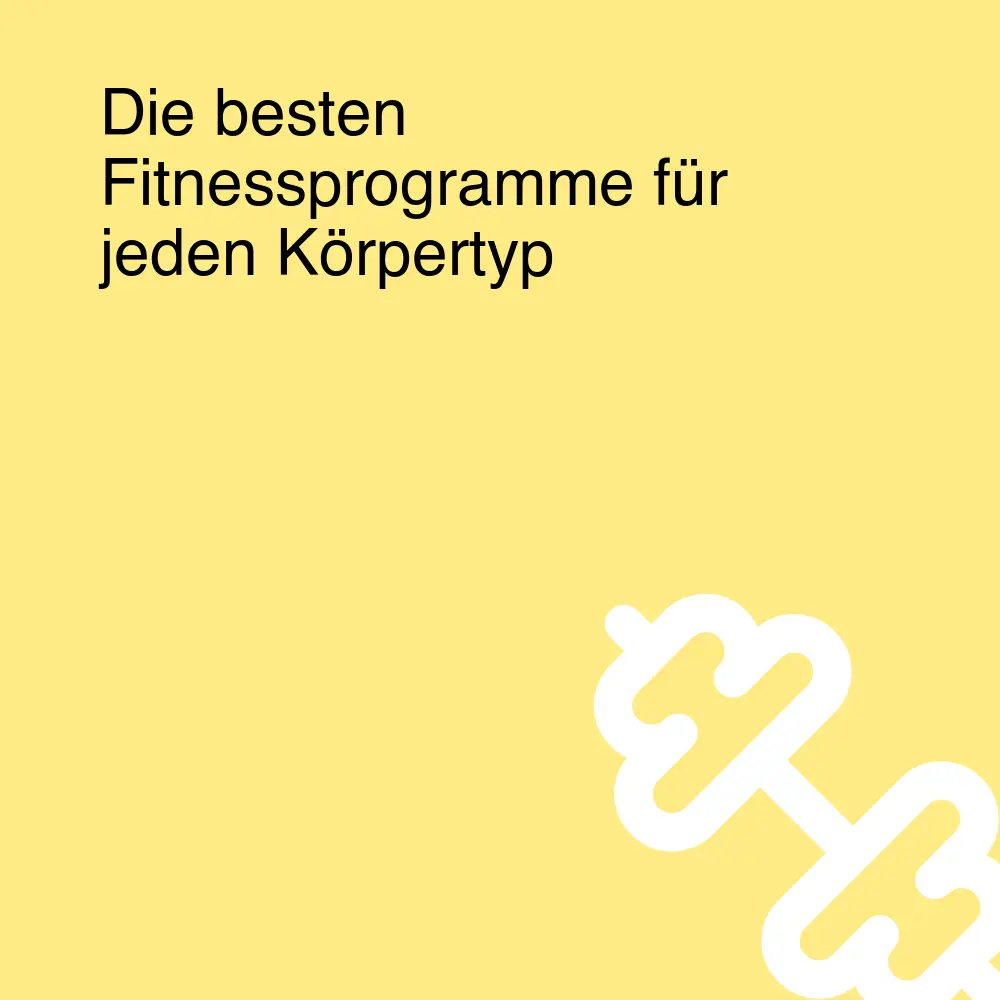 Die besten Fitnessprogramme für jeden Körpertyp Die besten Fitnessprogramme für jeden Körpertyp