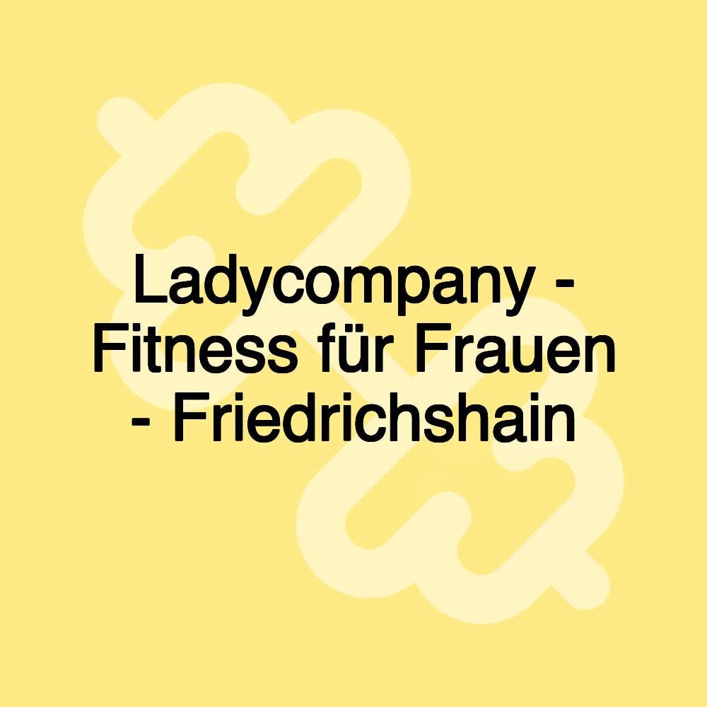 Ladycompany - Fitness für Frauen - Friedrichshain