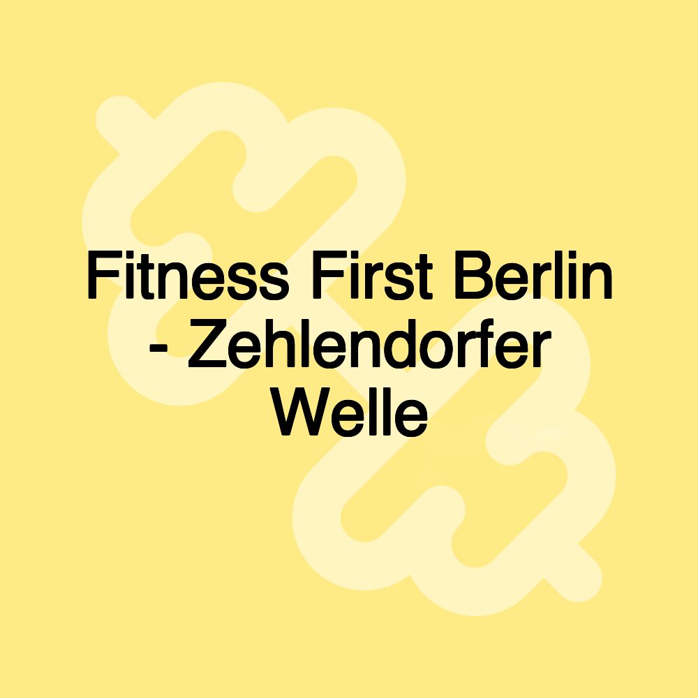 Fitness First Berlin - Zehlendorfer Welle