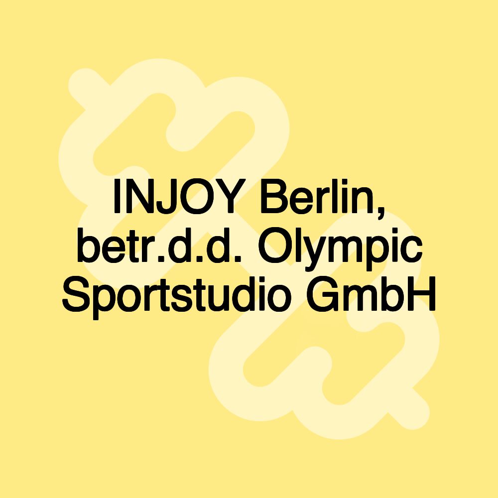 INJOY Berlin, betr.d.d. Olympic Sportstudio GmbH