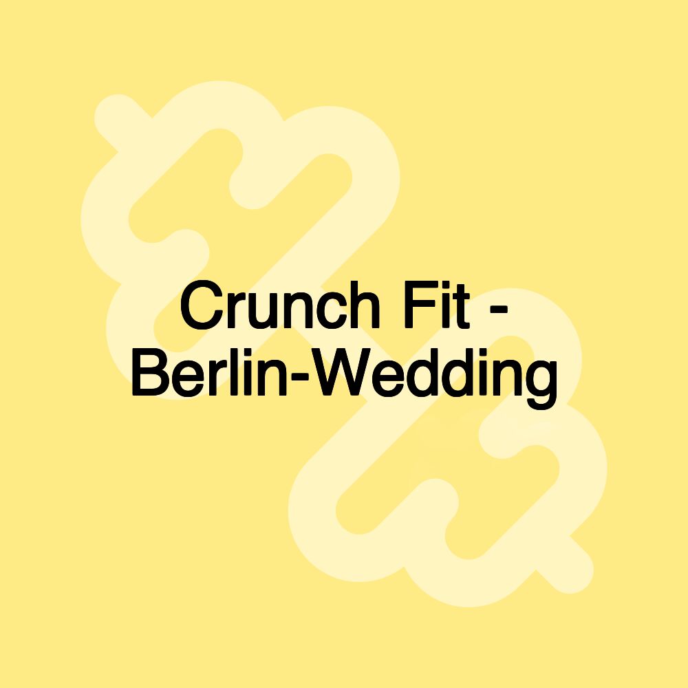 Crunch Fit - Berlin-Wedding