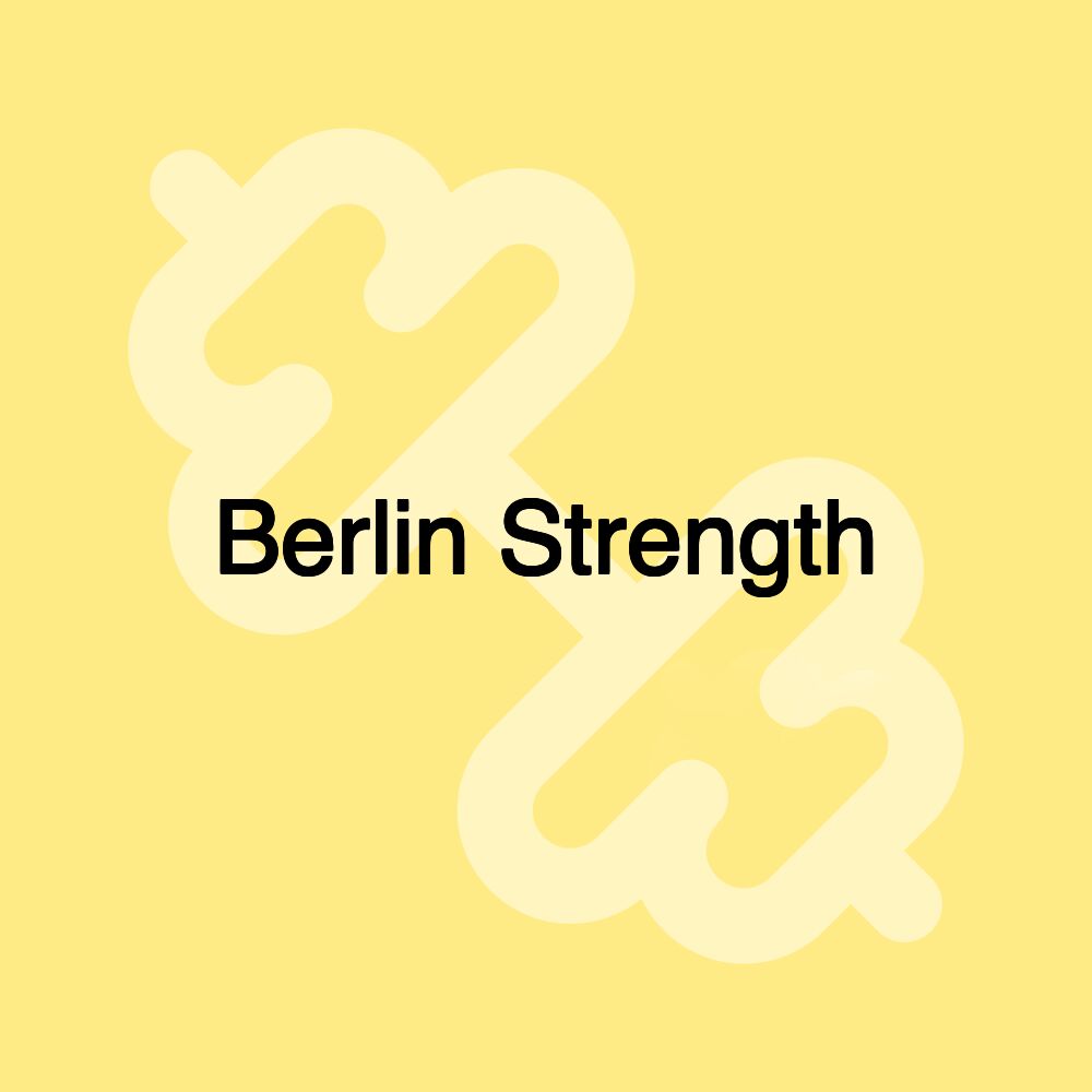 Berlin Strength