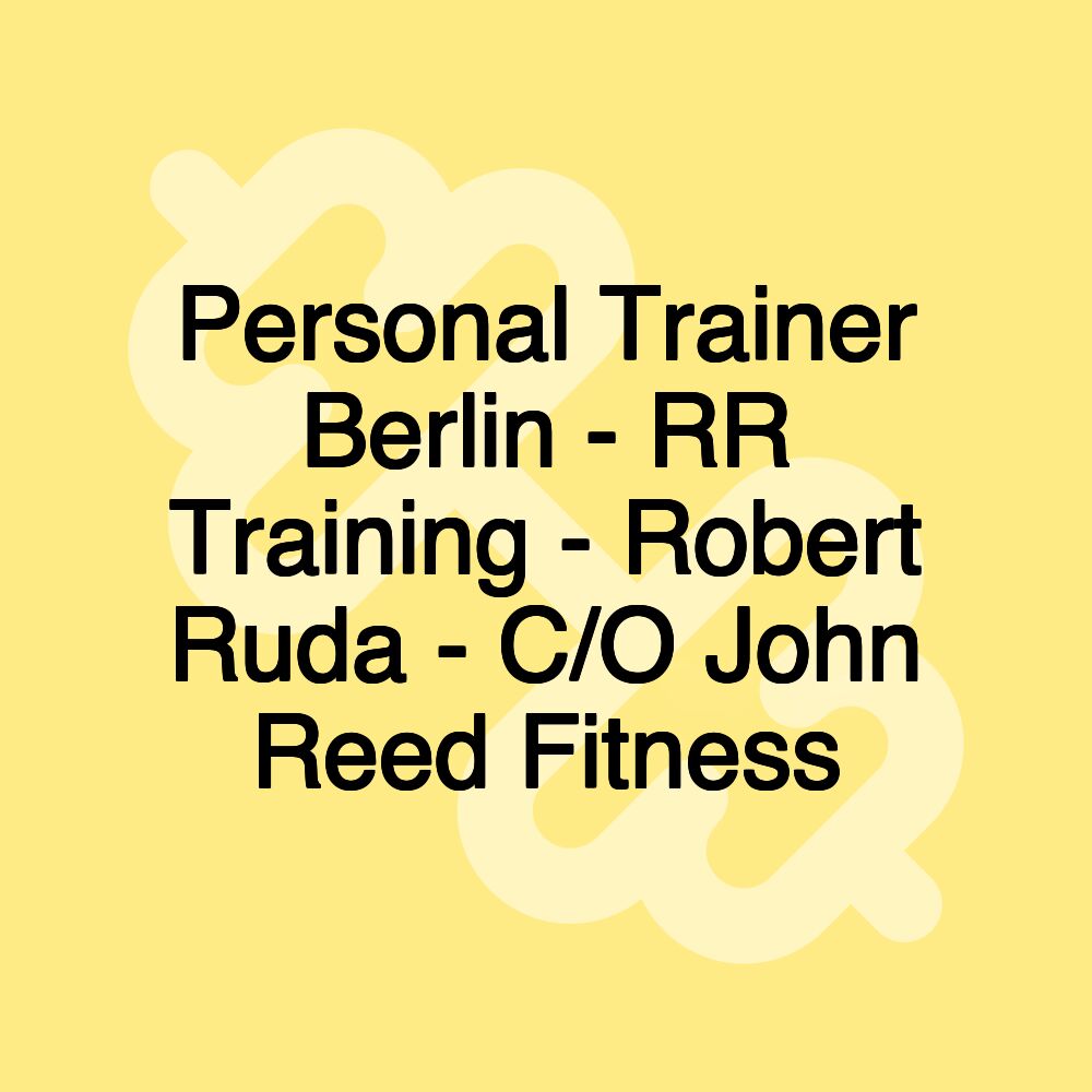 Personal Trainer Berlin - RR Training - Robert Ruda - C/O John Reed Fitness