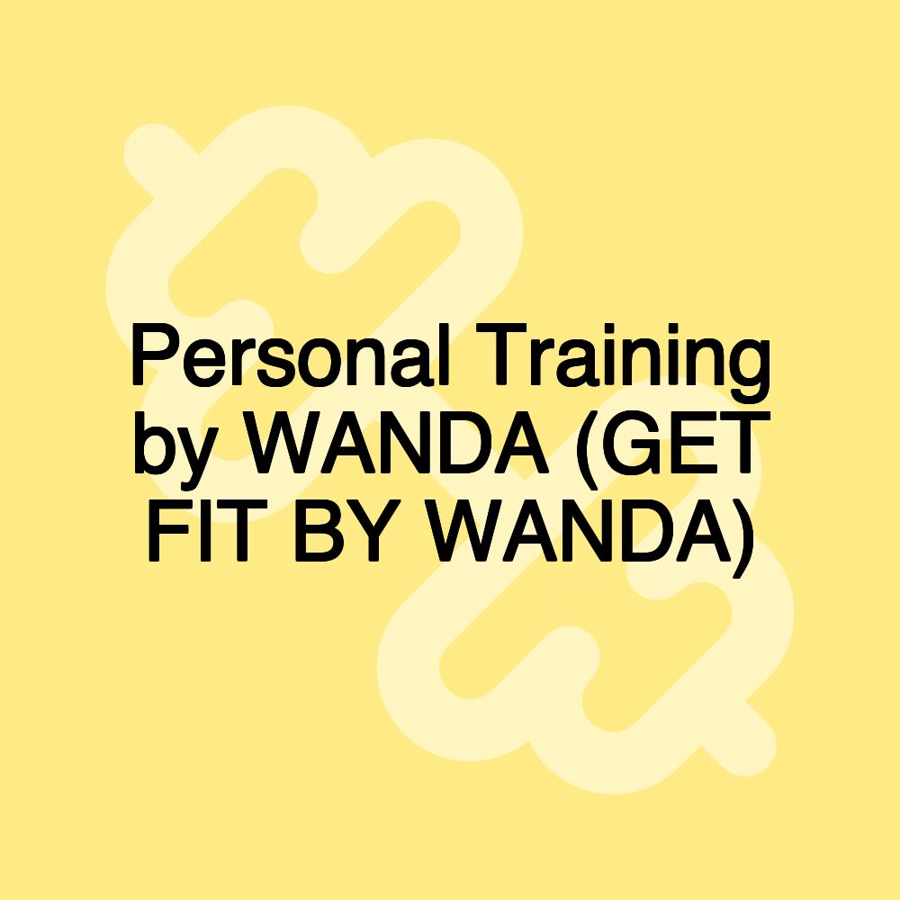 Personal Training by WANDA (GET FIT BY WANDA)