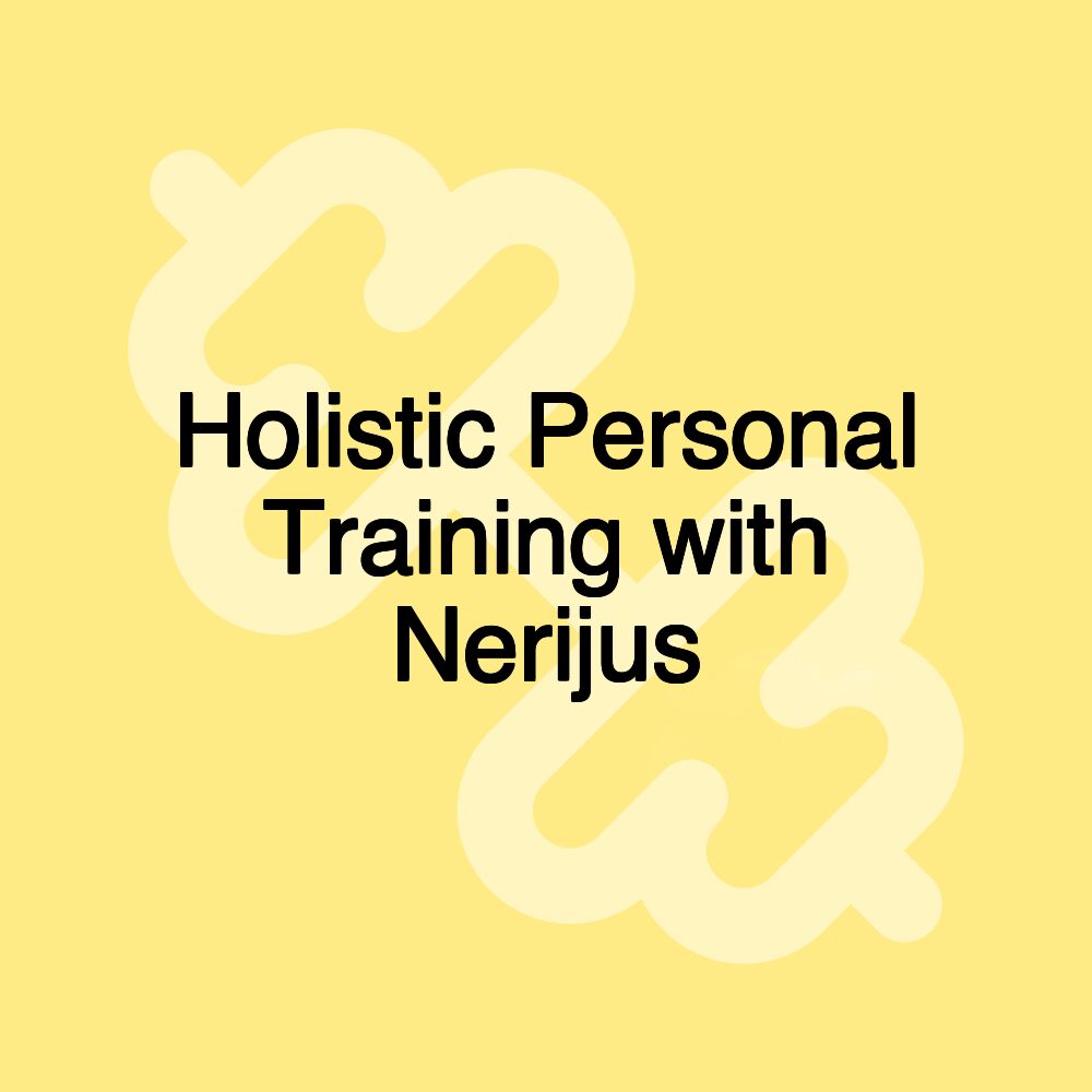 Holistic Personal Training with Nerijus