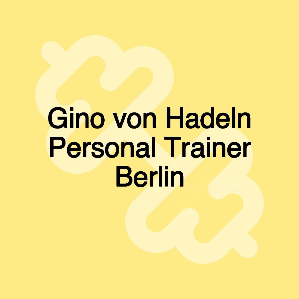 Gino von Hadeln Personal Trainer Berlin