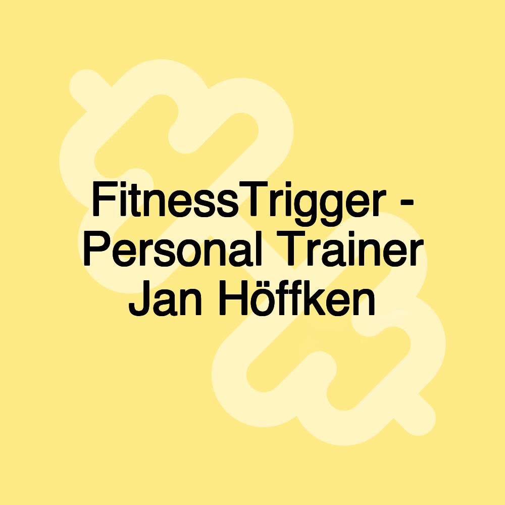 FitnessTrigger - Personal Trainer Jan Höffken