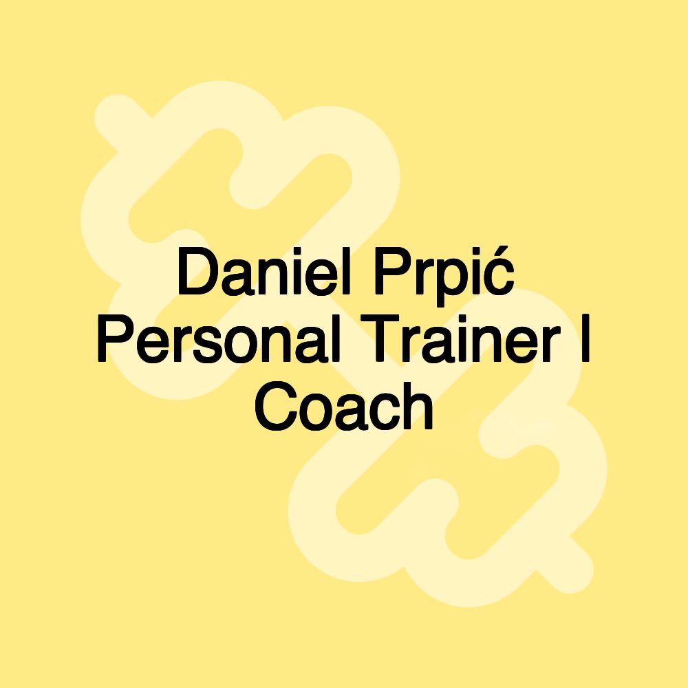 Daniel Prpić Personal Trainer | Coach