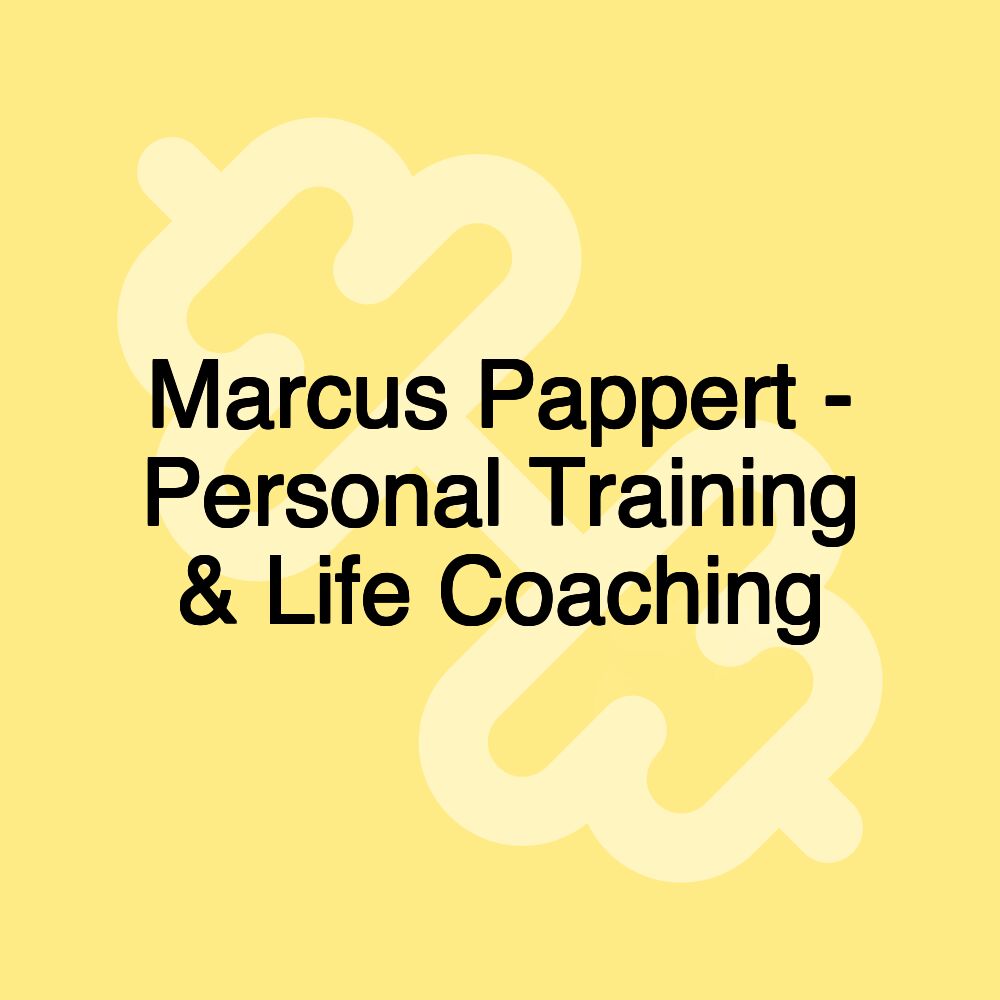 Marcus Pappert - Personal Training & Life Coaching