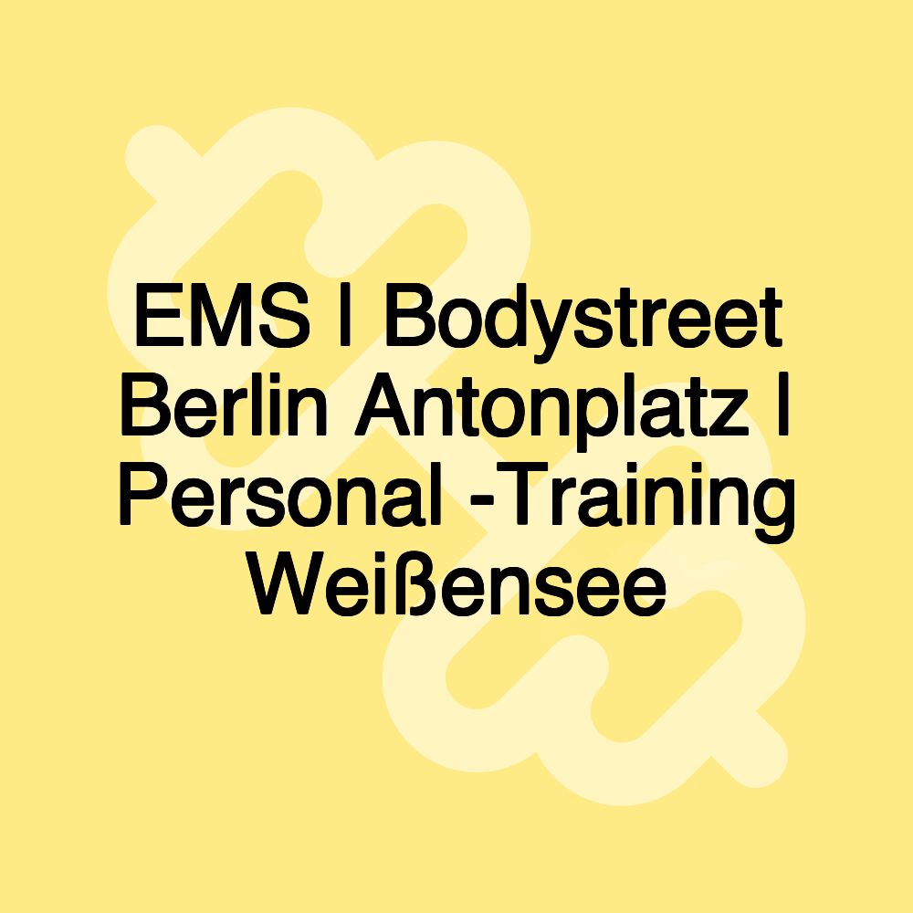 EMS | Bodystreet Berlin Antonplatz | Personal -Training Weißensee