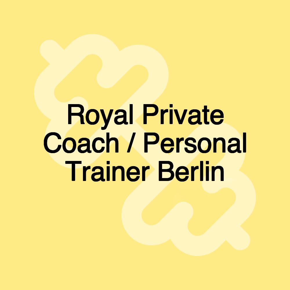 Royal Private Coach / Personal Trainer Berlin