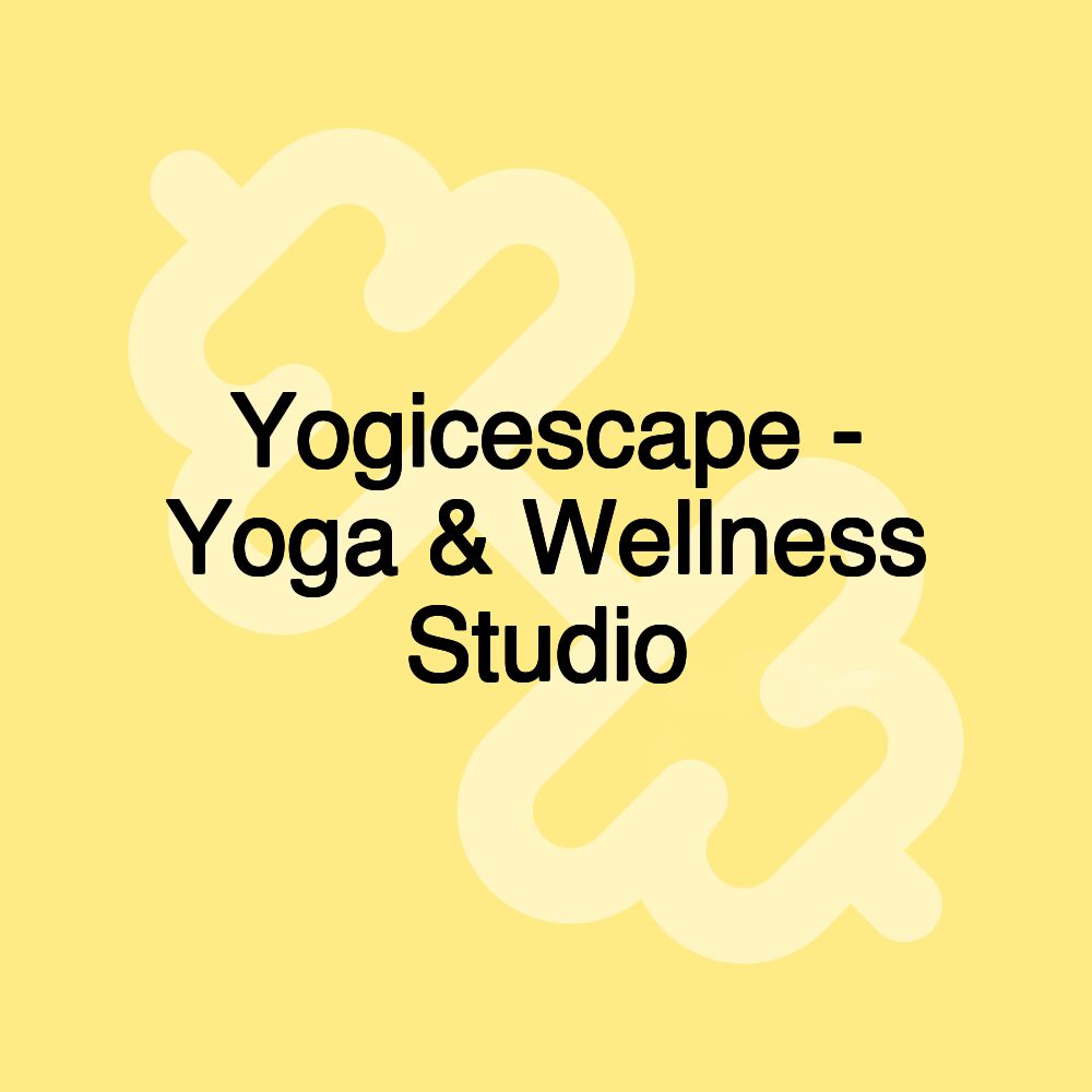 Yogicescape - Yoga & Wellness Studio