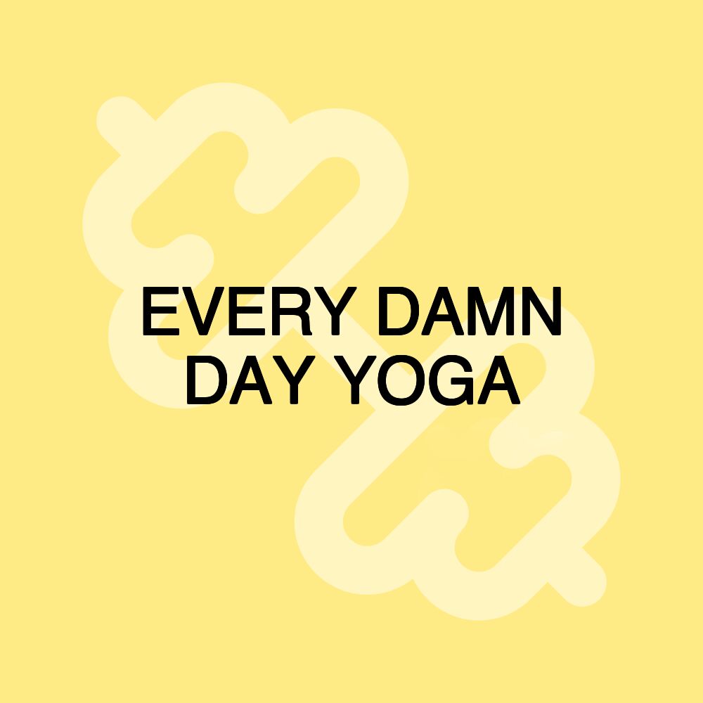 EVERY DAMN DAY YOGA