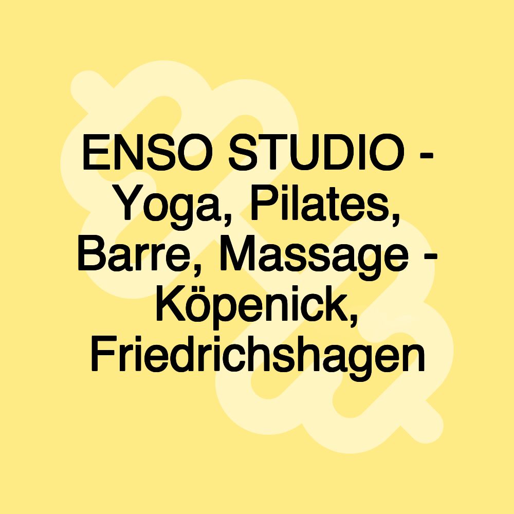 ENSO STUDIO - Yoga, Pilates, Barre, Massage - Köpenick, Friedrichshagen