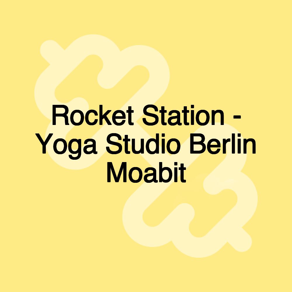 Rocket Station - Yoga Studio Berlin Moabit