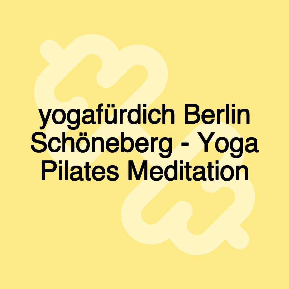 yogafürdich Berlin Schöneberg - Yoga Pilates Meditation