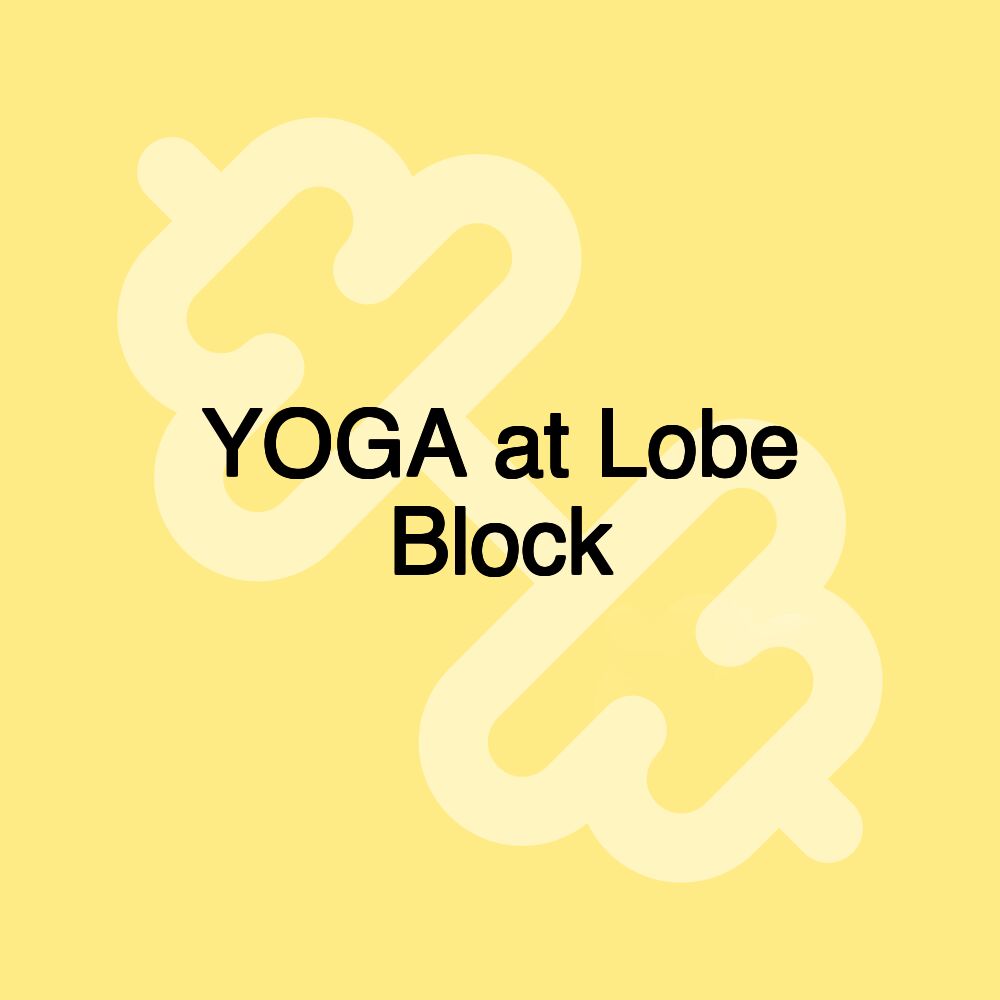 YOGA at Lobe Block