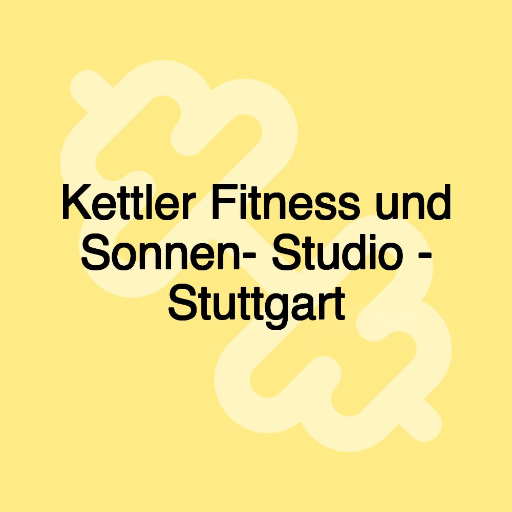 Kettler Fitness und Sonnen- Studio - Stuttgart