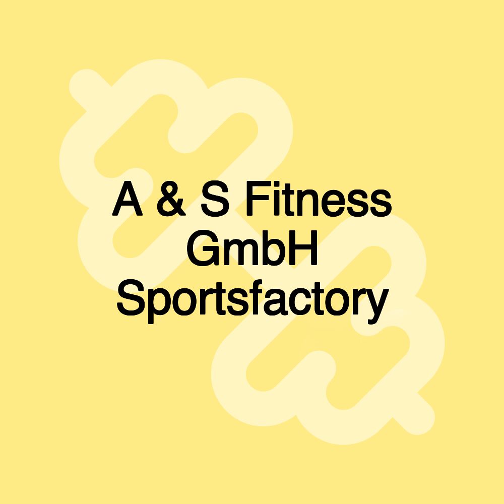 A & S Fitness GmbH Sportsfactory