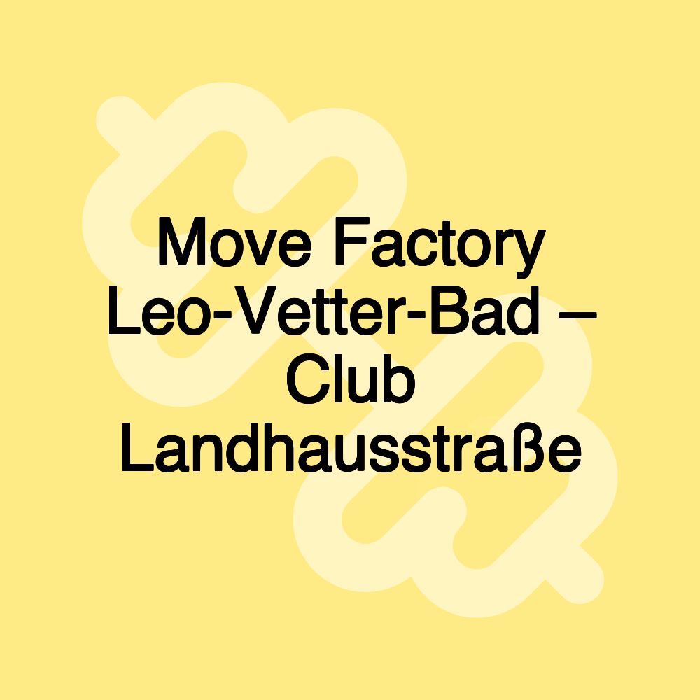 Move Factory Leo-Vetter-Bad – Club Landhausstraße