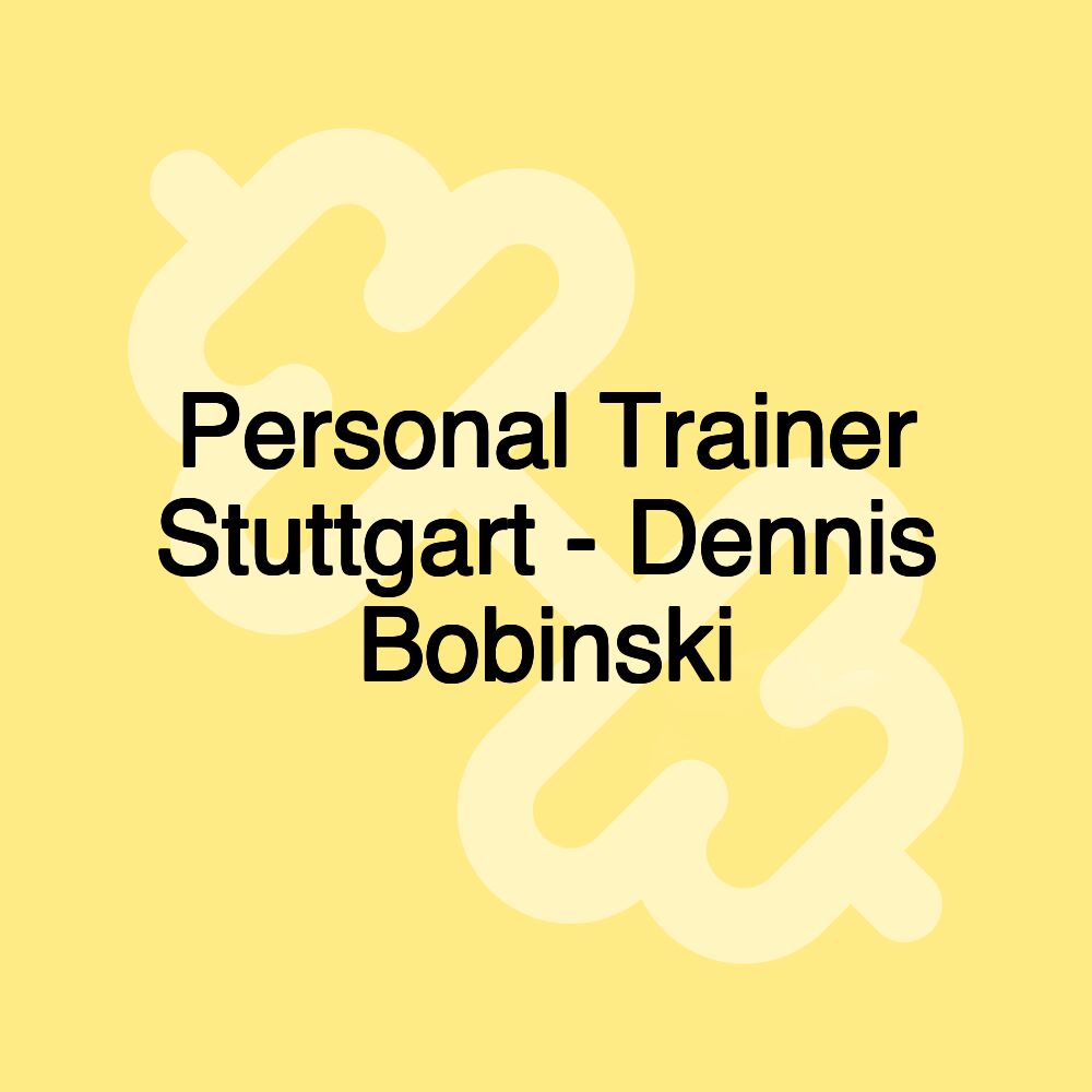 Personal Trainer Stuttgart - Dennis Bobinski