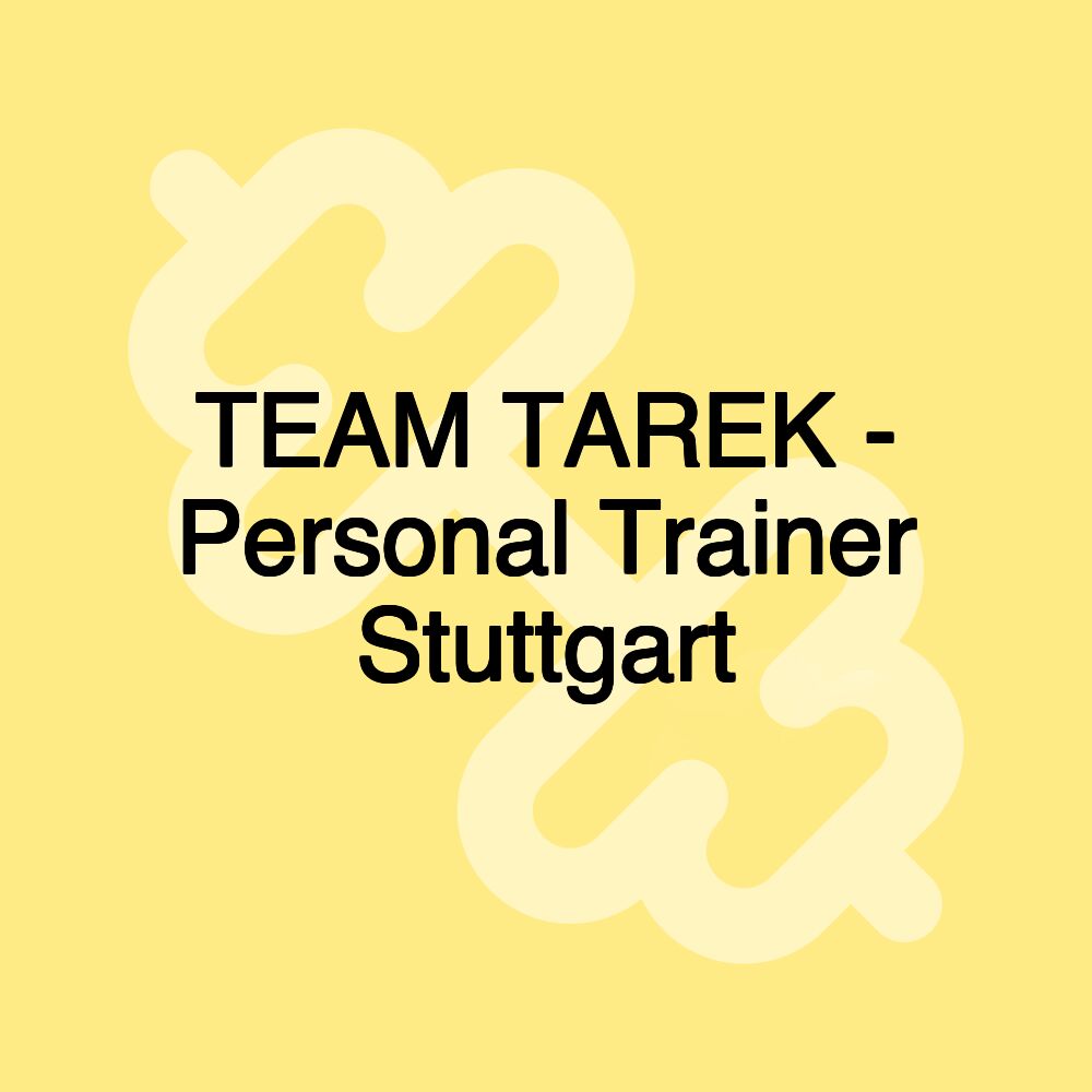 TEAM TAREK - Personal Trainer Stuttgart