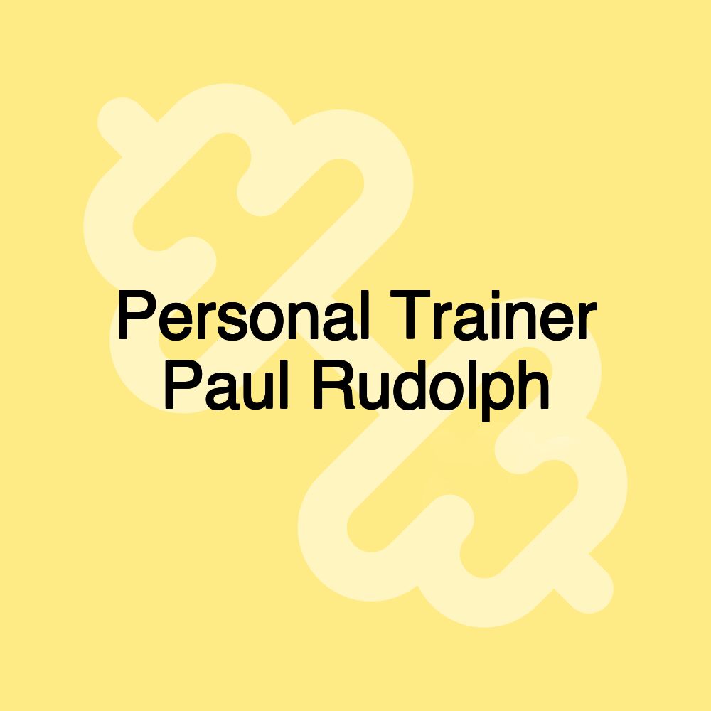 Personal Trainer Paul Rudolph