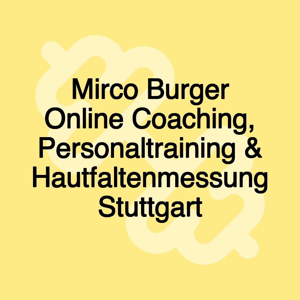 Mirco Burger Online Coaching, Personaltraining & Hautfaltenmessung Stuttgart