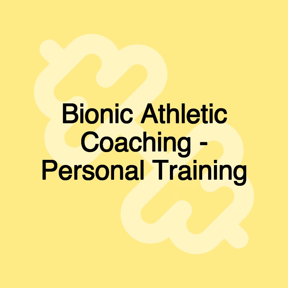 Bionic Athletic Coaching - Personal Training