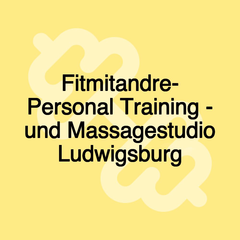 Fitmitandre- Personal Training - und Massagestudio Ludwigsburg