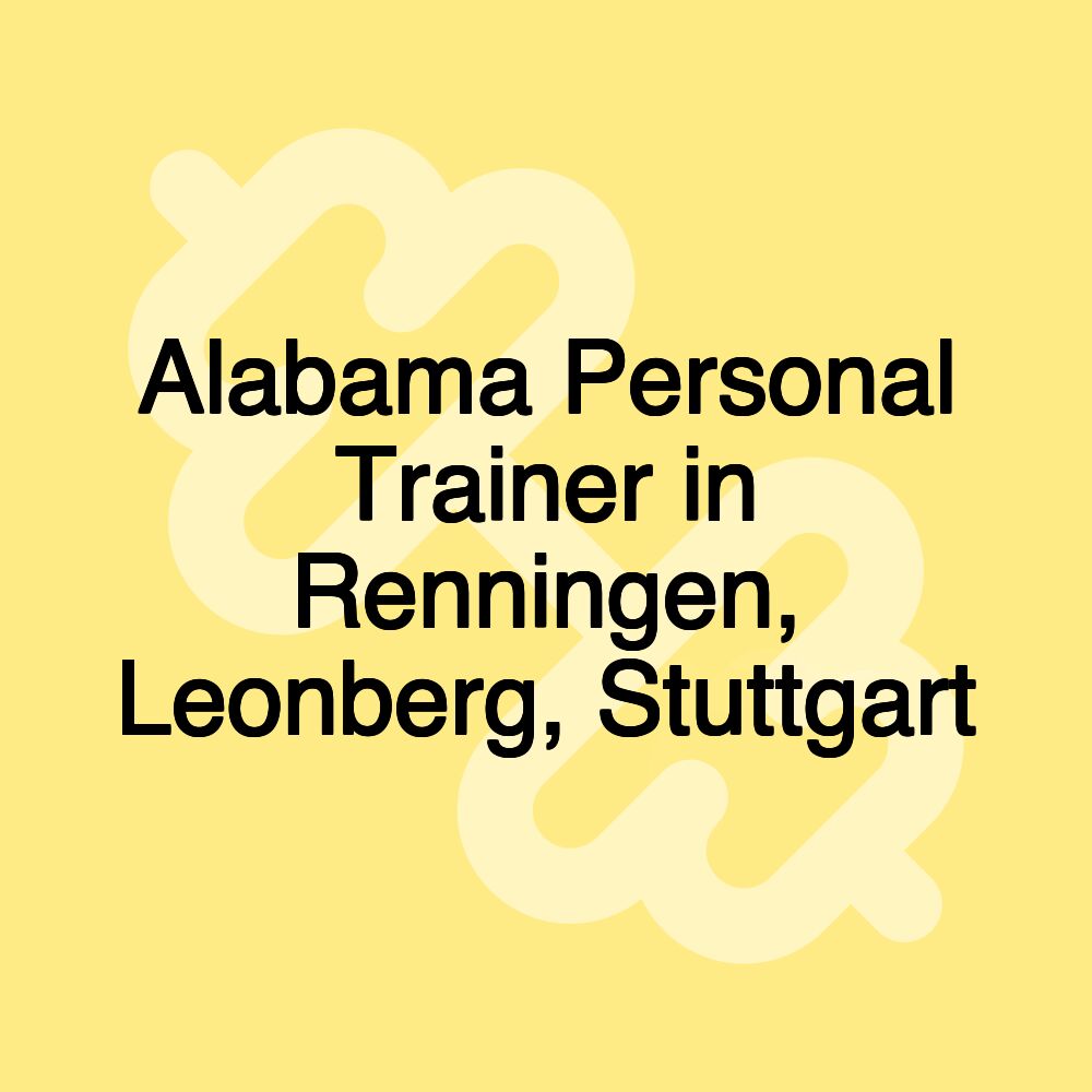 Alabama Personal Trainer in Renningen, Leonberg, Stuttgart