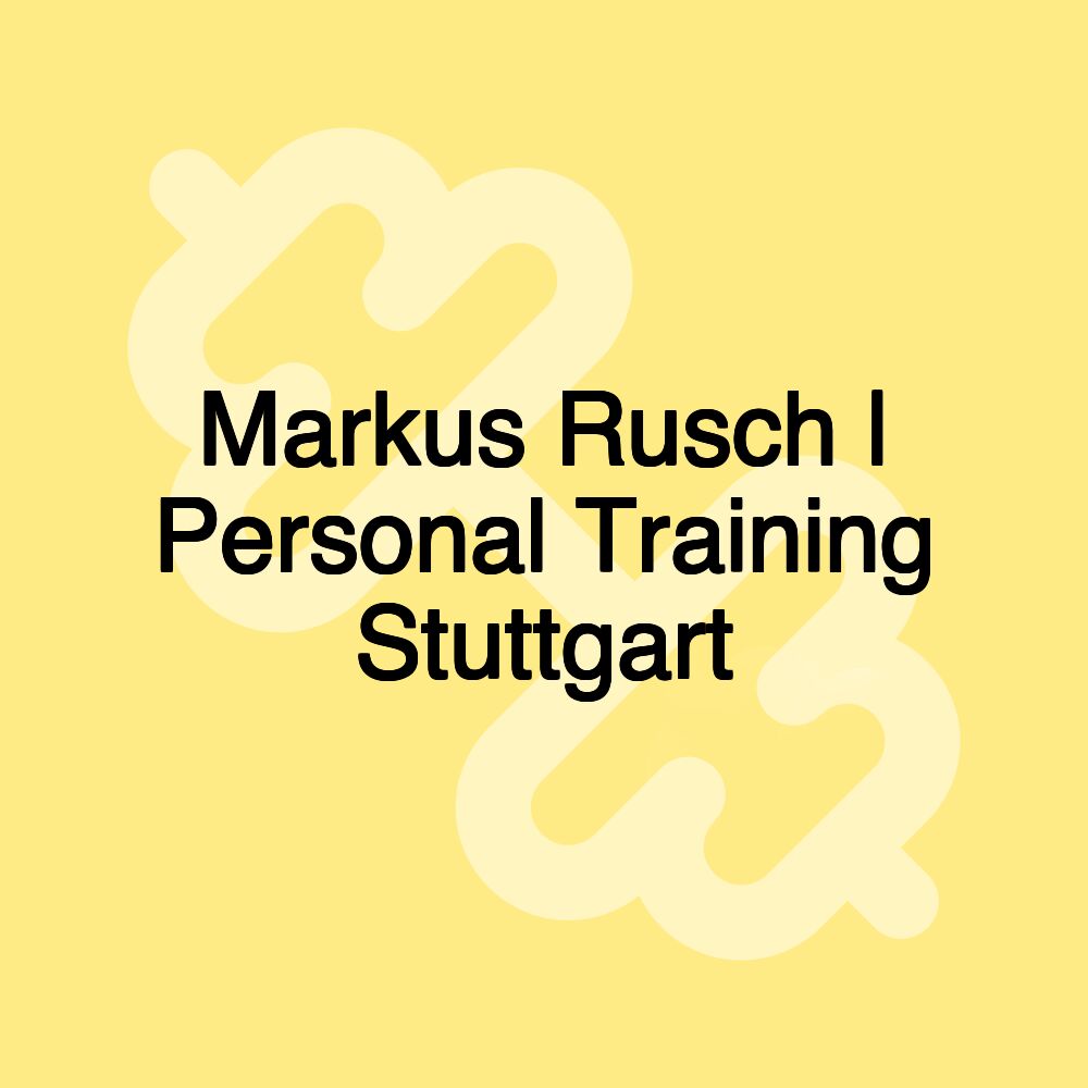 Markus Rusch | Personal Training Stuttgart