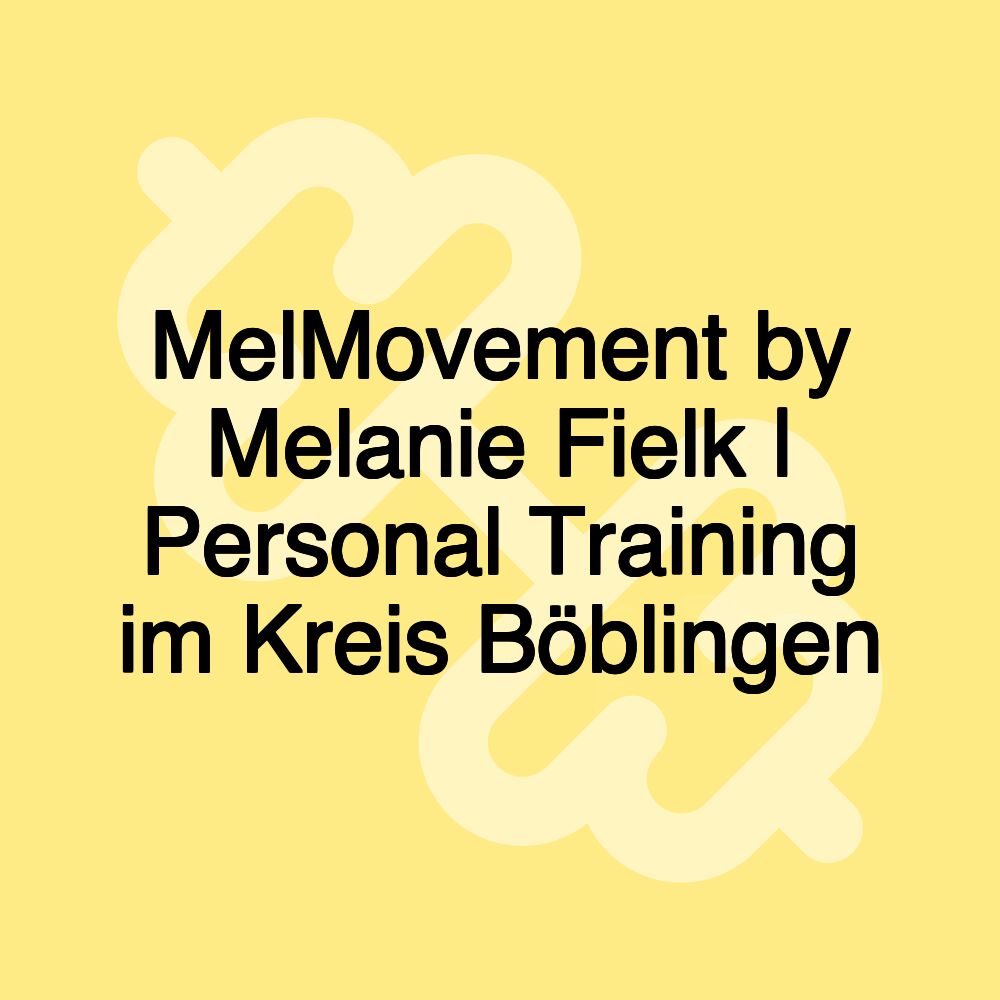 MelMovement by Melanie Fielk | Personal Training im Kreis Böblingen