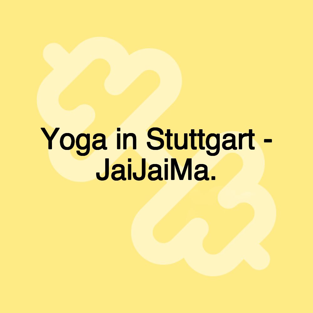 Yoga in Stuttgart - JaiJaiMa.